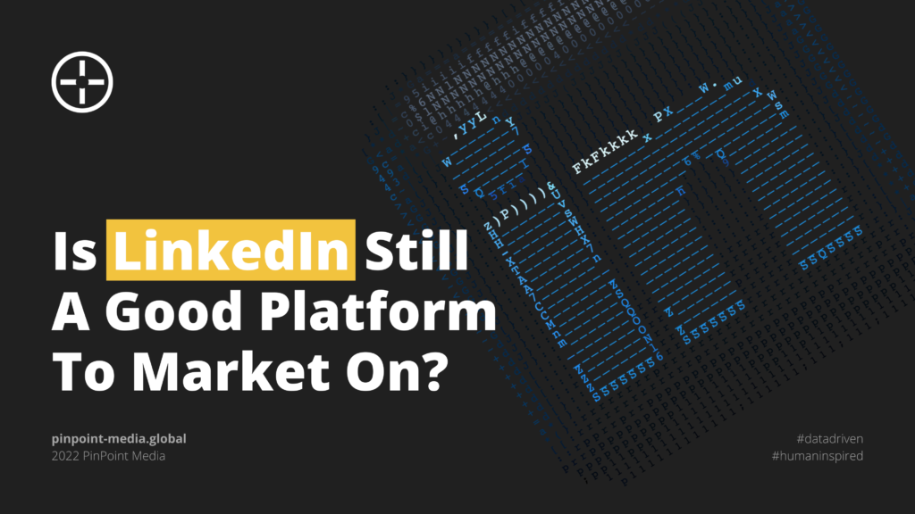 Is LinkedIn Still a Good Platform to Market On?