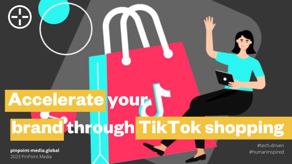 Accelerate your brand through TikTok shopping.